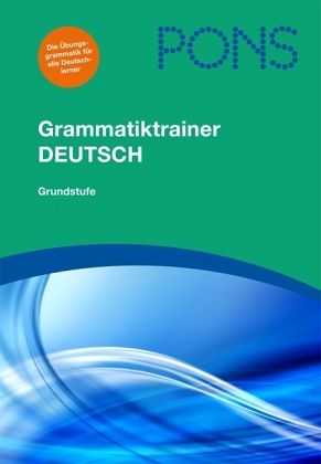 PONS Grammatiktrainer. Übungsgrammatik mit Lösungen