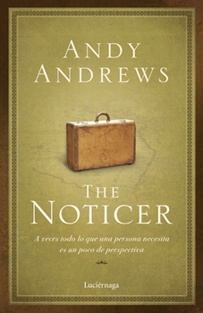 The noticer. A veces todo lo que una persona necesita es un poco de perspectiva