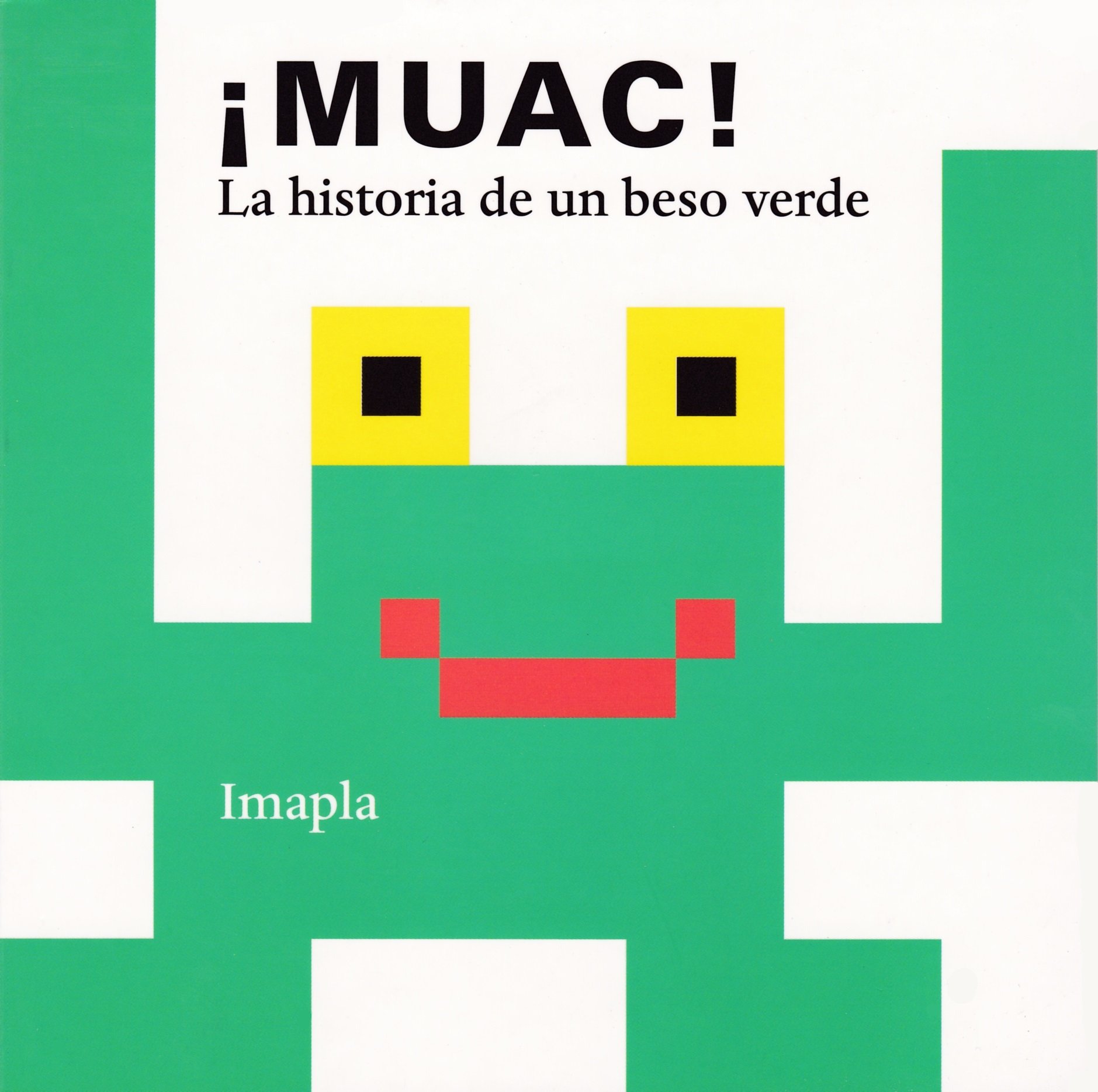 MUAC! LA HISTORIA DE UN BESO VERDE