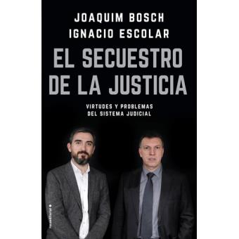 El secuestro de la justicia. Virtudes y problemas del sistema judicial