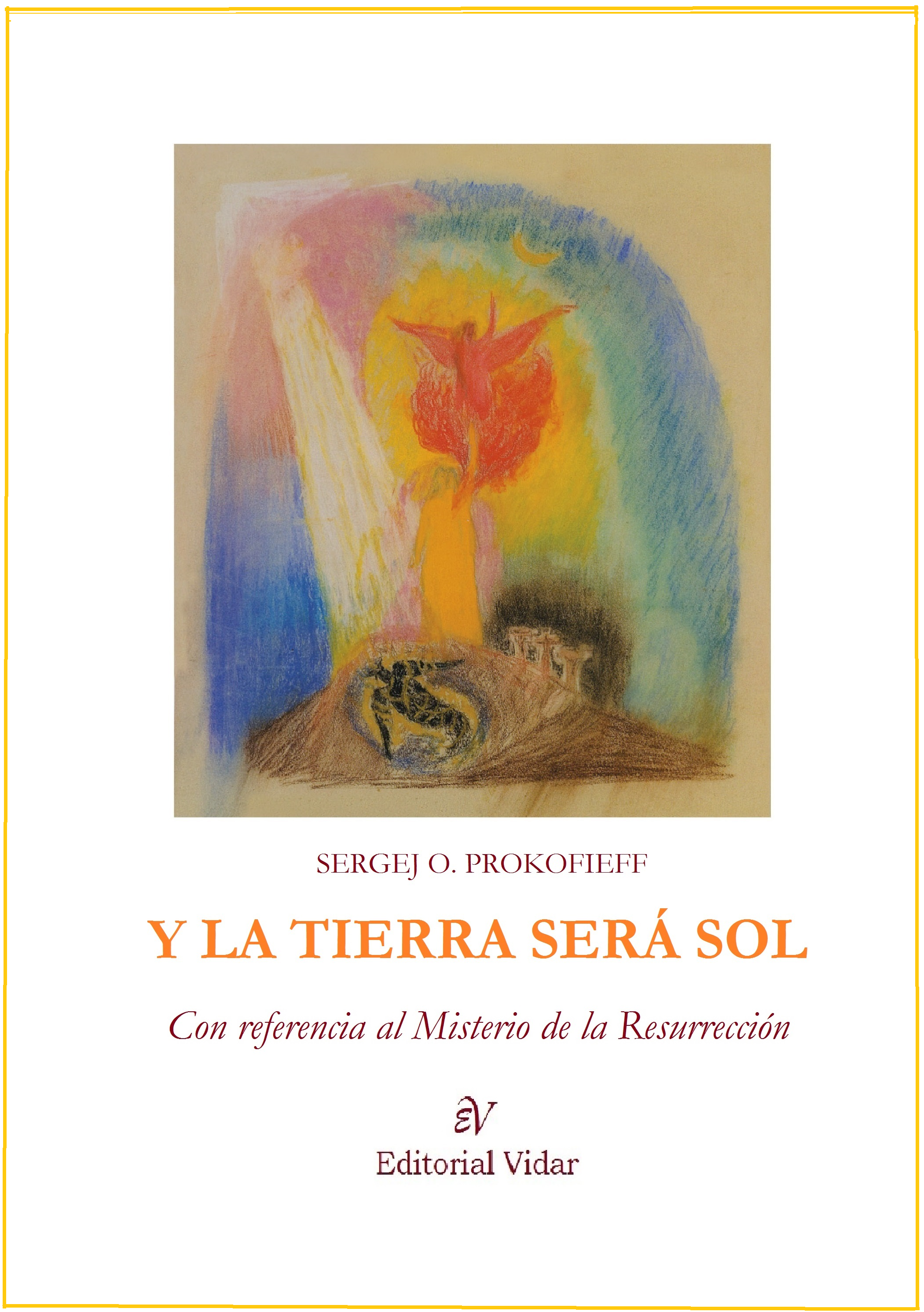 Y la tierra será sol: el misterio de la resurrección