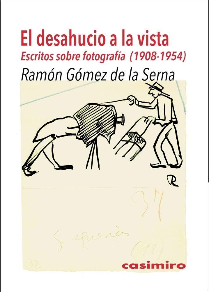 El desahucio a la vista. Escritos sobre fotografía (1908-1954)