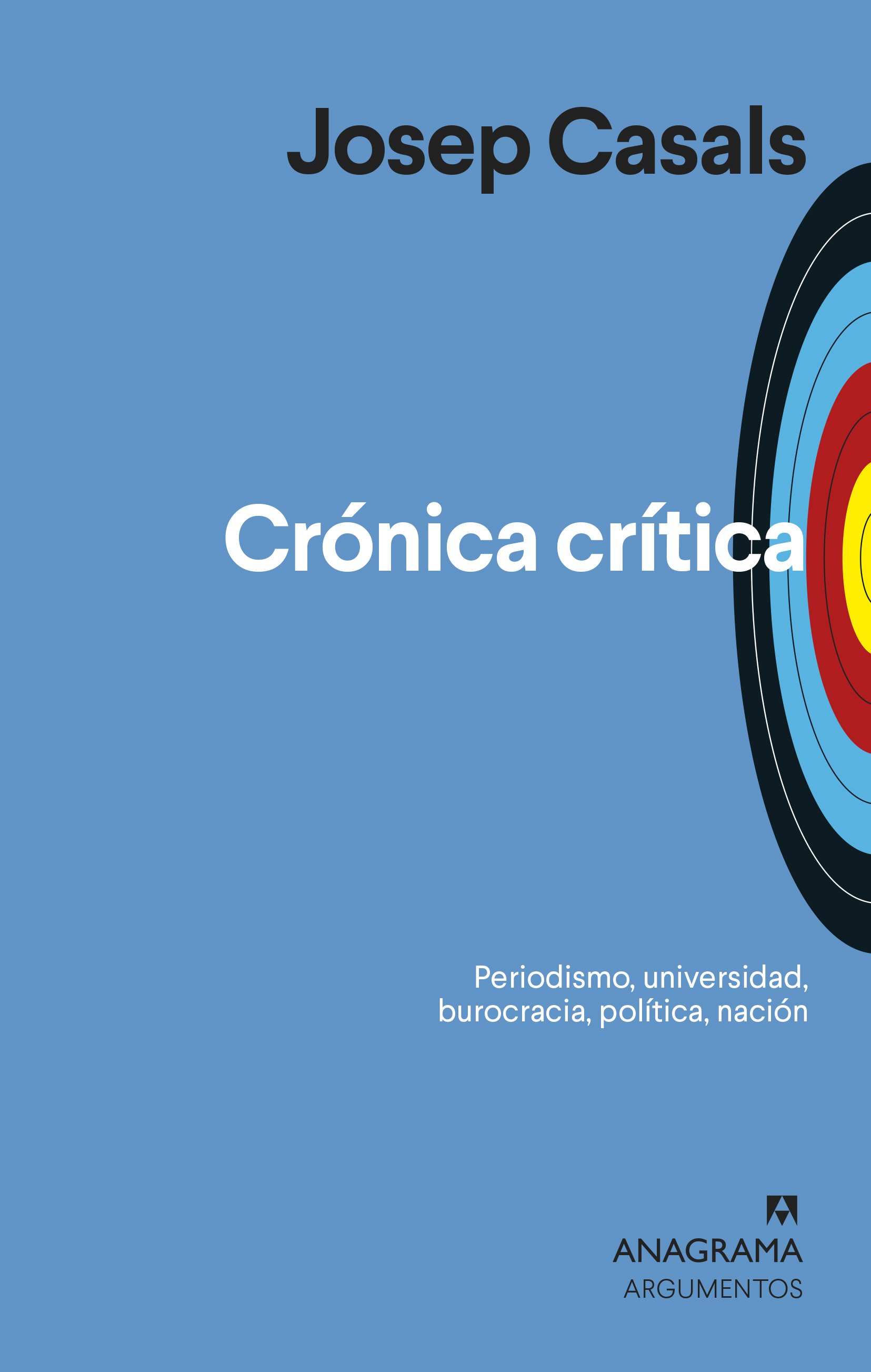 Crónica crítica. Periodismo, universidad, burocracia, política, nación