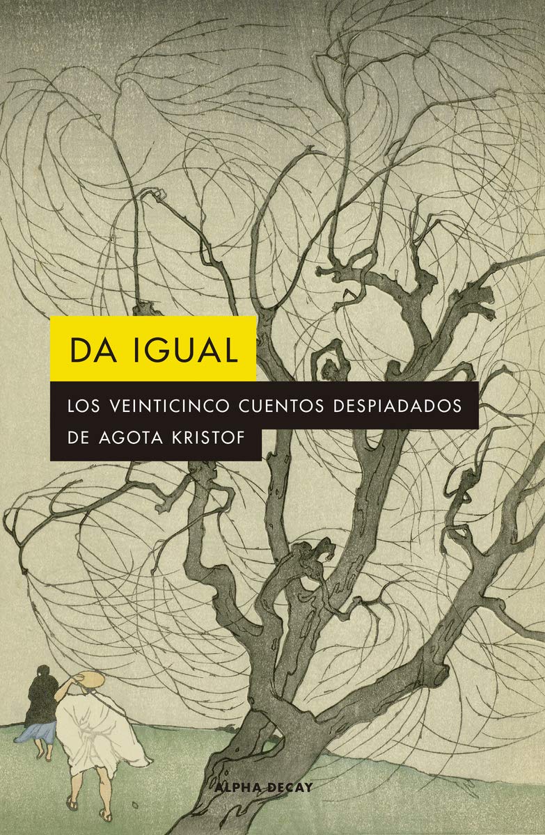 Da igual: Los veinticinco cuentos despiadados de Agota Kristof