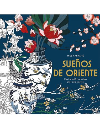 Sueños de Oriente. Una invitación para viajar. Libro de colorear.