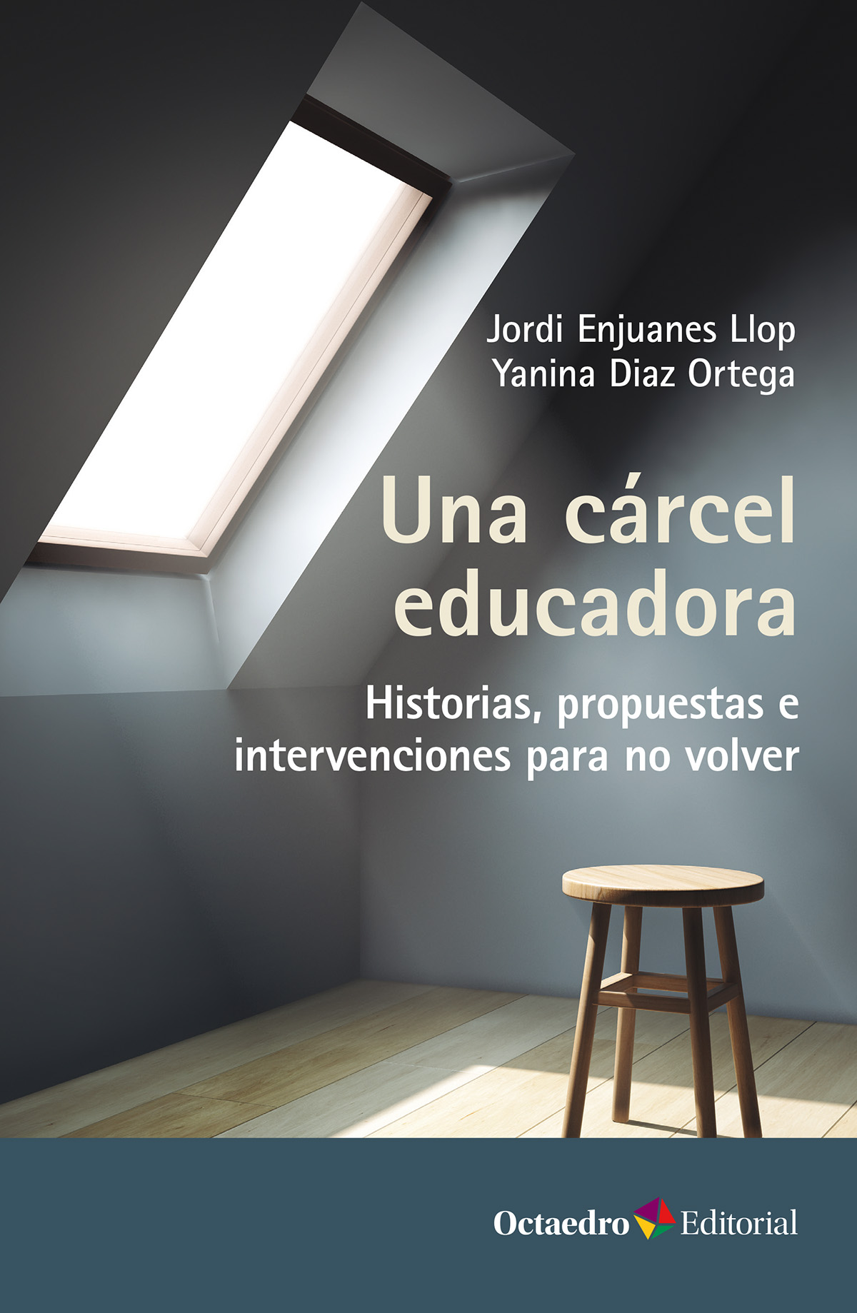 Una cárcel educadora. Historias, propuestas e intervenciones para no volver