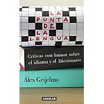 La punta de la lengua. (Críticas con humor sobre el idioma y el diccionario)