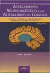 Acercamiento neurolinguistico a las alteraciones del lenguaje.Volumen I