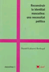 Reconstruir la identitat masculina: una necessitat política