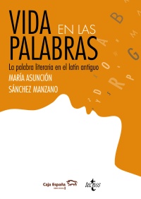 Vida en las palabras: la palabra literaria en el latín antiguo