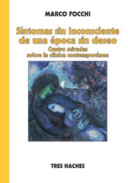 Sintomas sin inconsciente de una época sin deseo: cuatro miradas sobre la clínica contemporánea