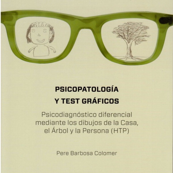 Psicopatología y tests gráficos. Psicodiagnóstico diferencial mediante los dibujos de la casa árbol y persona