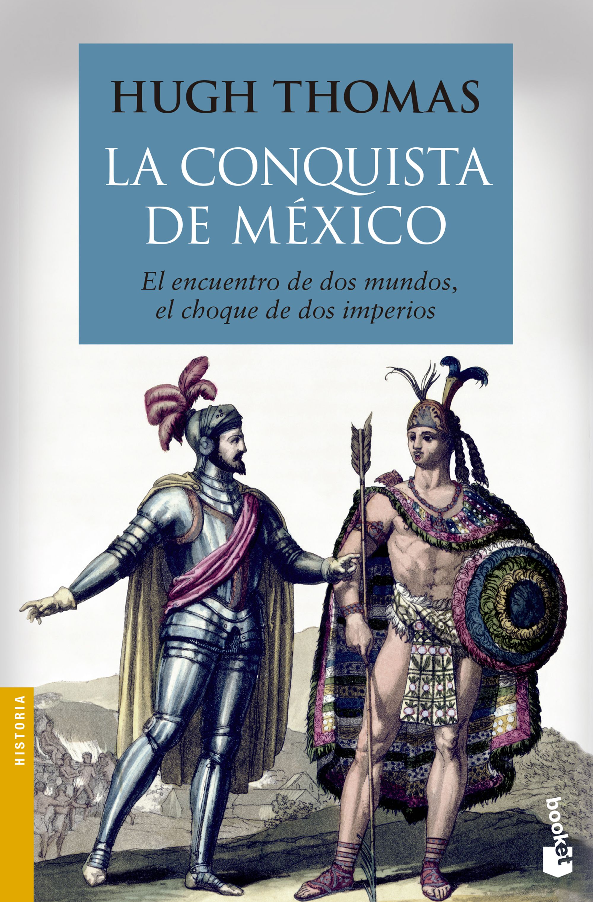 La conquista de México. El encuentro de dos mundos, el choque de dos imperios