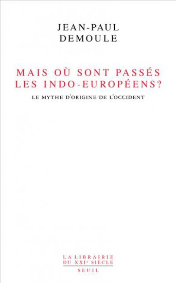 Mais où sont passés les indo-européens? Le mythe d'origine de l'Occident