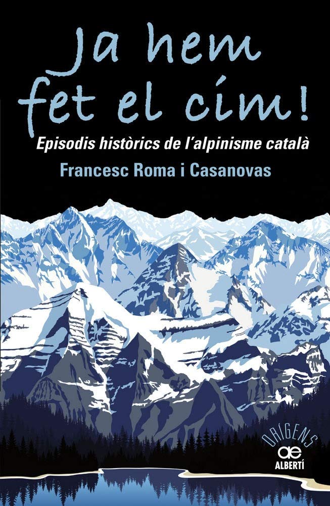 Ja hem fet el cim! Episodis històrics de l'alpinisme català