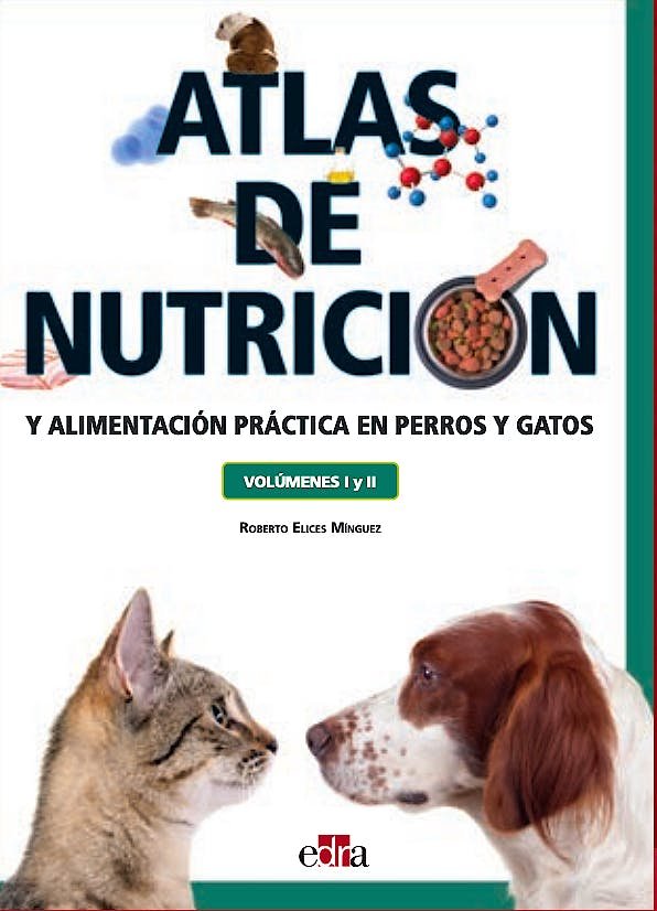 ATLAS DE NUTRICION Y ALIMENTACION PRACTICA EN PERROS Y GATOS, VOL