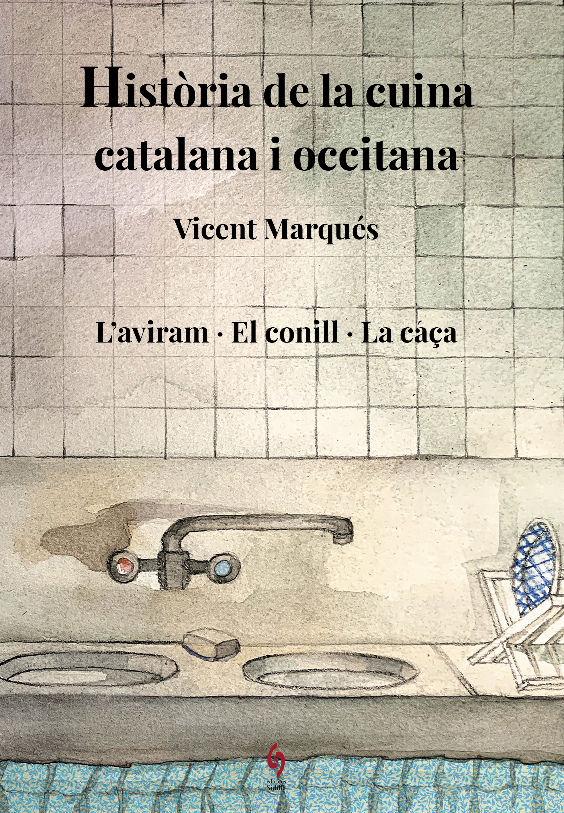 Història de la cuina catalana i occitana. Volum VI.  L'aviram · El conill · La caça