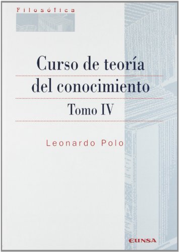 Curso de Teoría del Conocimiento (Tomo IV)