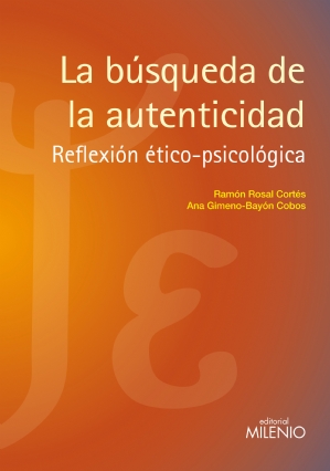 La búsqueda de la autenticidad : Reflexión ético-psicológica