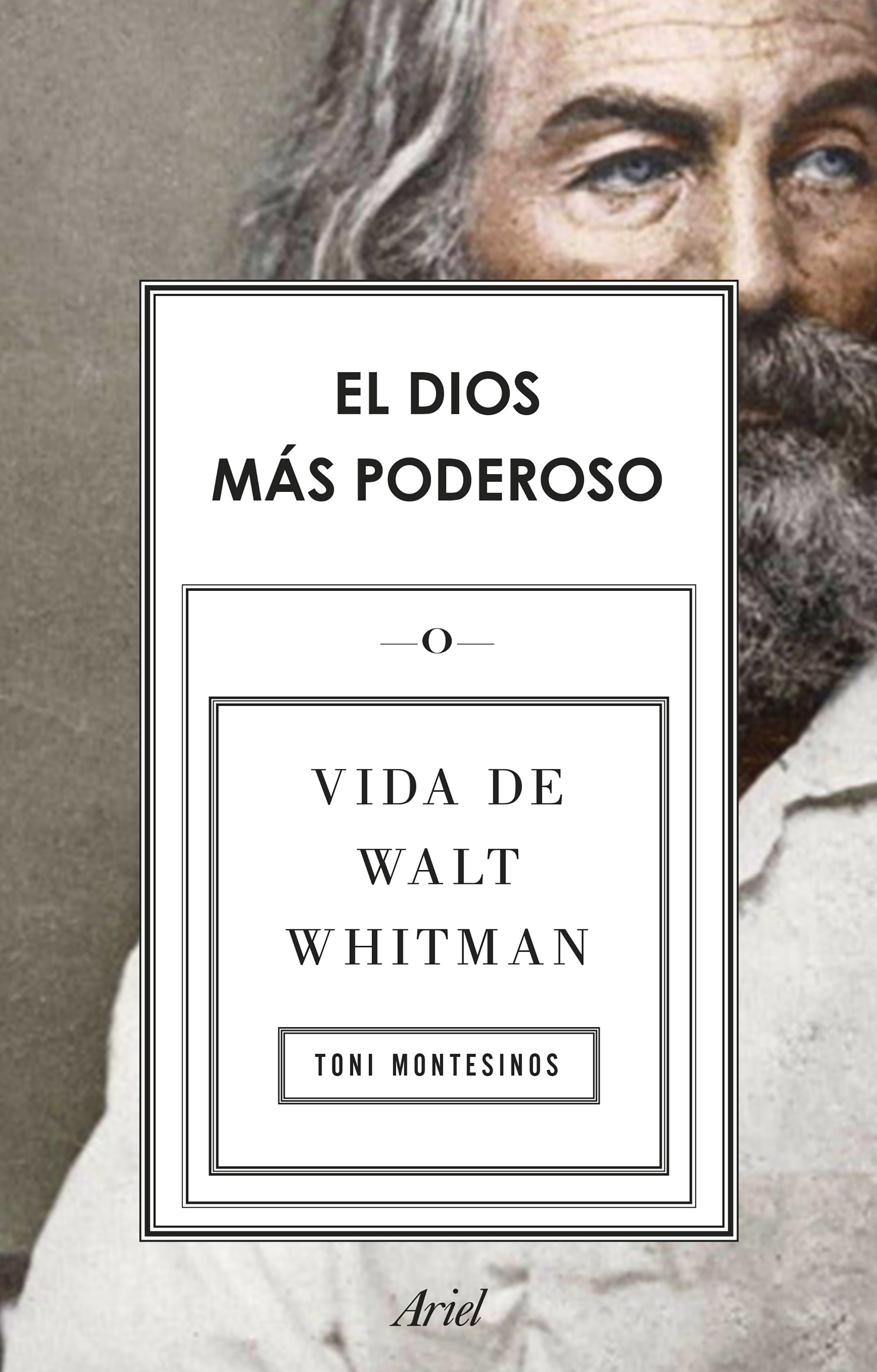 El Dios más poderoso: vida de Walt Whitman