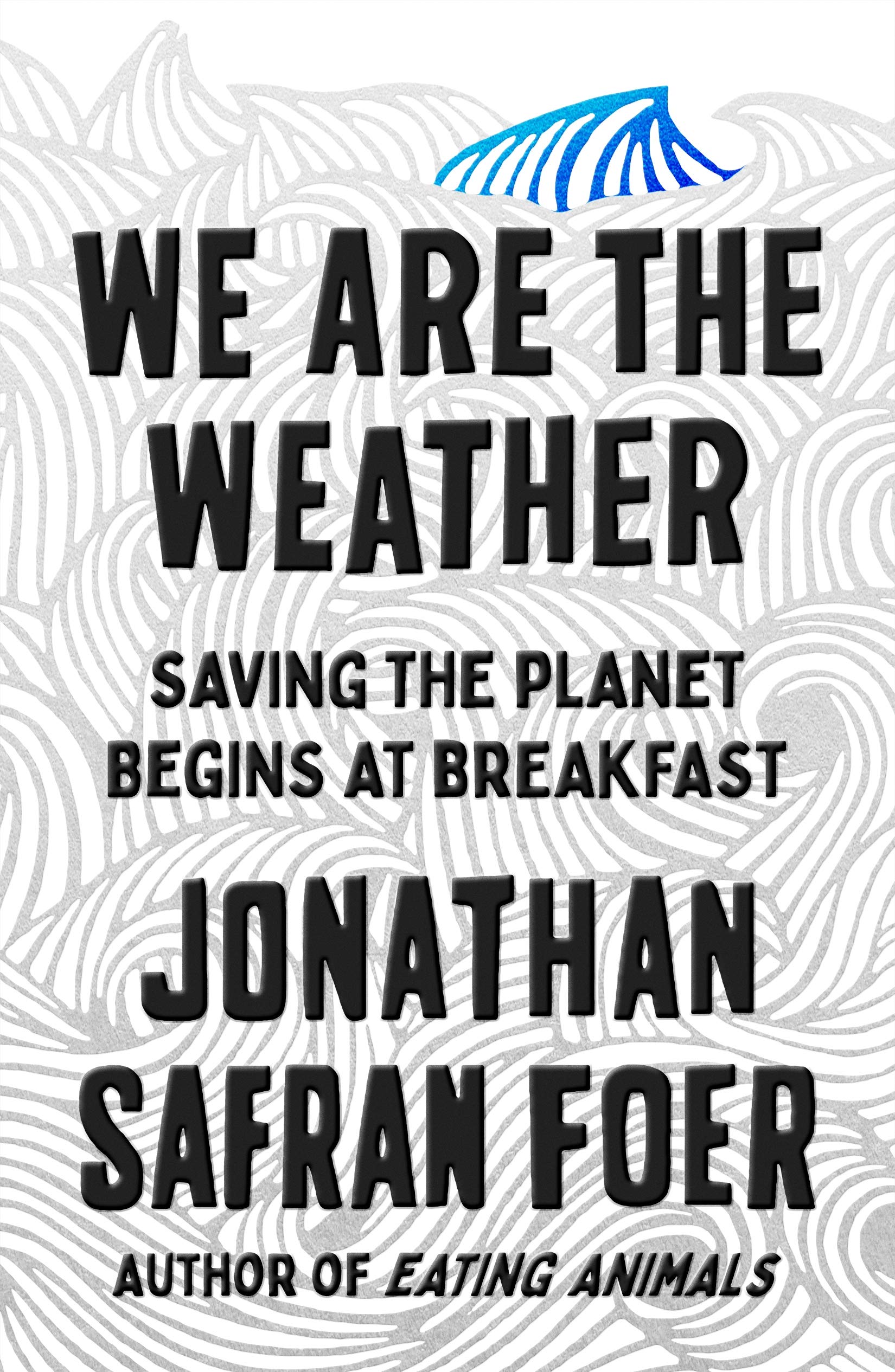 We Are The Weather. Saving The Planet begins at Breakfast