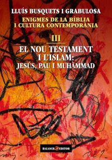 El Nou Testament i l'Islam: Jesús, Pau i Muhàmmad (Enigmes de la Bíblia i cultura contemporània, III)