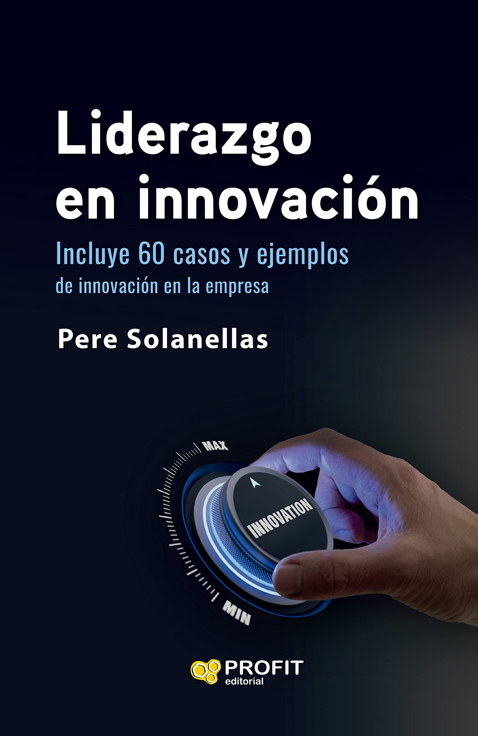 Liderazgo en innovación. Incluye 60 casos i ejemplos de innovación en la empresa