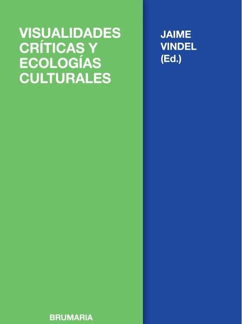 VISUALIDADES CRITICAS Y ECOLOGIAS CULTURALES