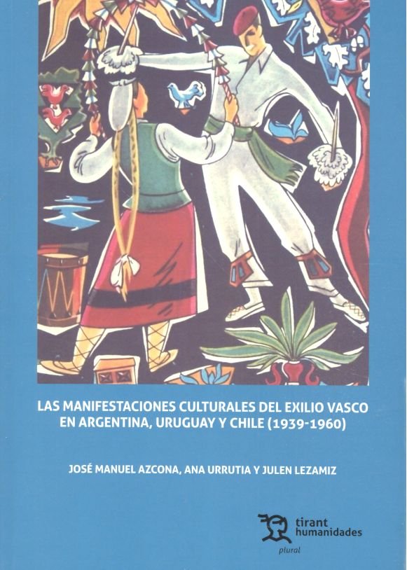 Las manifestaciones culturales del exilio vasco en Argentina, Uruguay y Chile (1939-1960)