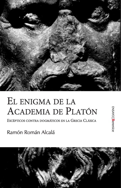 El enigma de la Academia de Platón: escépticos contra dogmáticos en la Grecia clásica