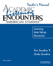 Academic Listening Encounters: American Studies. Listening, Note Taking and Discussion Teacher's  Manual