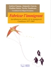 Fabricar L'immigrant. Aprofitaments polítics de la immigració. Catalunya 1977-2007