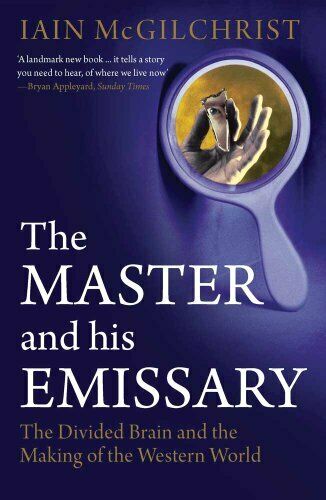 The master and his emissary: the divided brain and the making of the western world