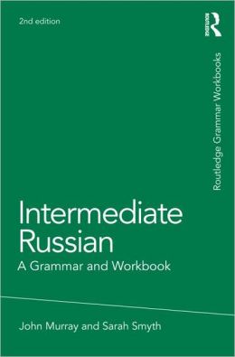 Intermediate Russian A Grammar and Workbook, 2nd Edition