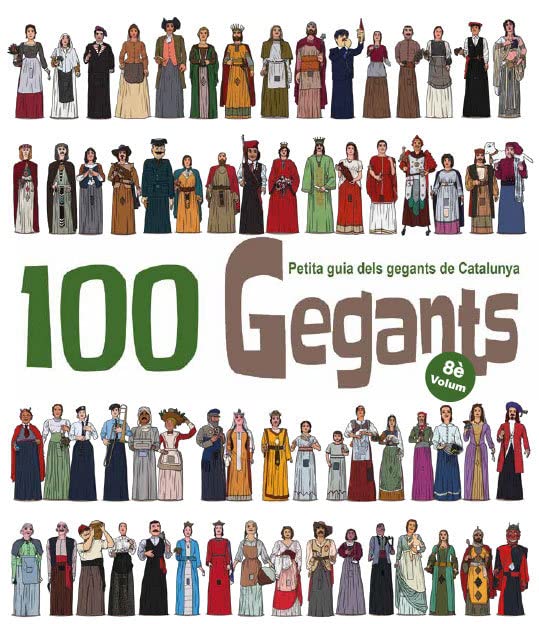 100 Gegants. Volum 8: Petita guia dels gegants de Catalunya: 13 (Figures de Festa)