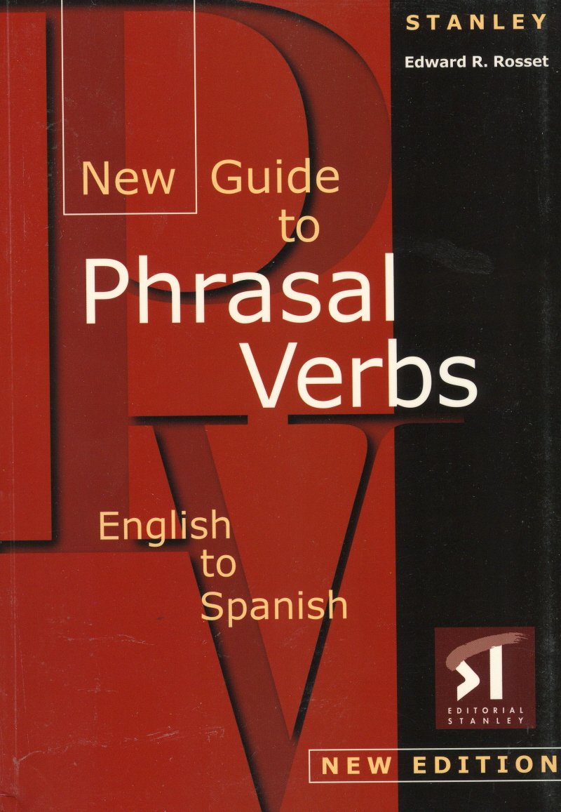 New Guide to Phrasal Verbs. English to Spanish