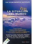 La situación del mundo 2005. Informe Anual del Worldwatch Institute...