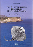 Noms i descripcions dels peixos de la mar catalana. Tom I: Àgnats, Condrictis, Osteïctis (1a part)