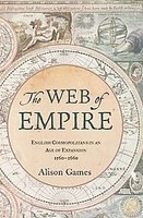 The Web of Empire. English  Cosmopolitans in an Age of Expansion, 1560-1660