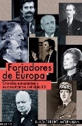 Forjadores de Europa. Grandes europeístas y euroescépticos del siglo XX