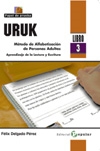 URUK. Método de Alfabetización de Personas Adultas. Aprendizaje de la Lectura y Escritura (Libro 3)