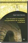 Una sociedad en transición: Los granadinos de mudéjares a moriscos