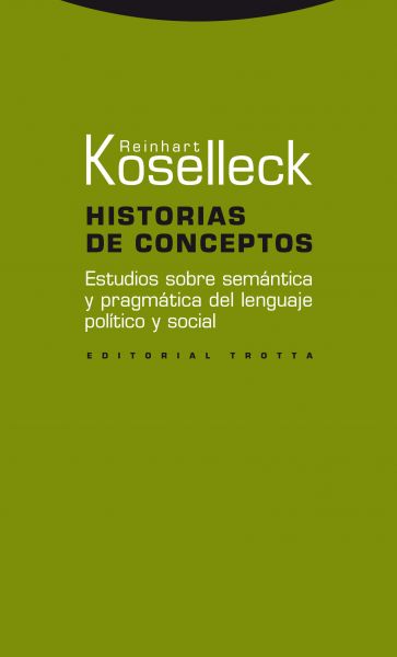 Historias de conceptos: estudios sobre semántica y pragmática del lenguaje político y social