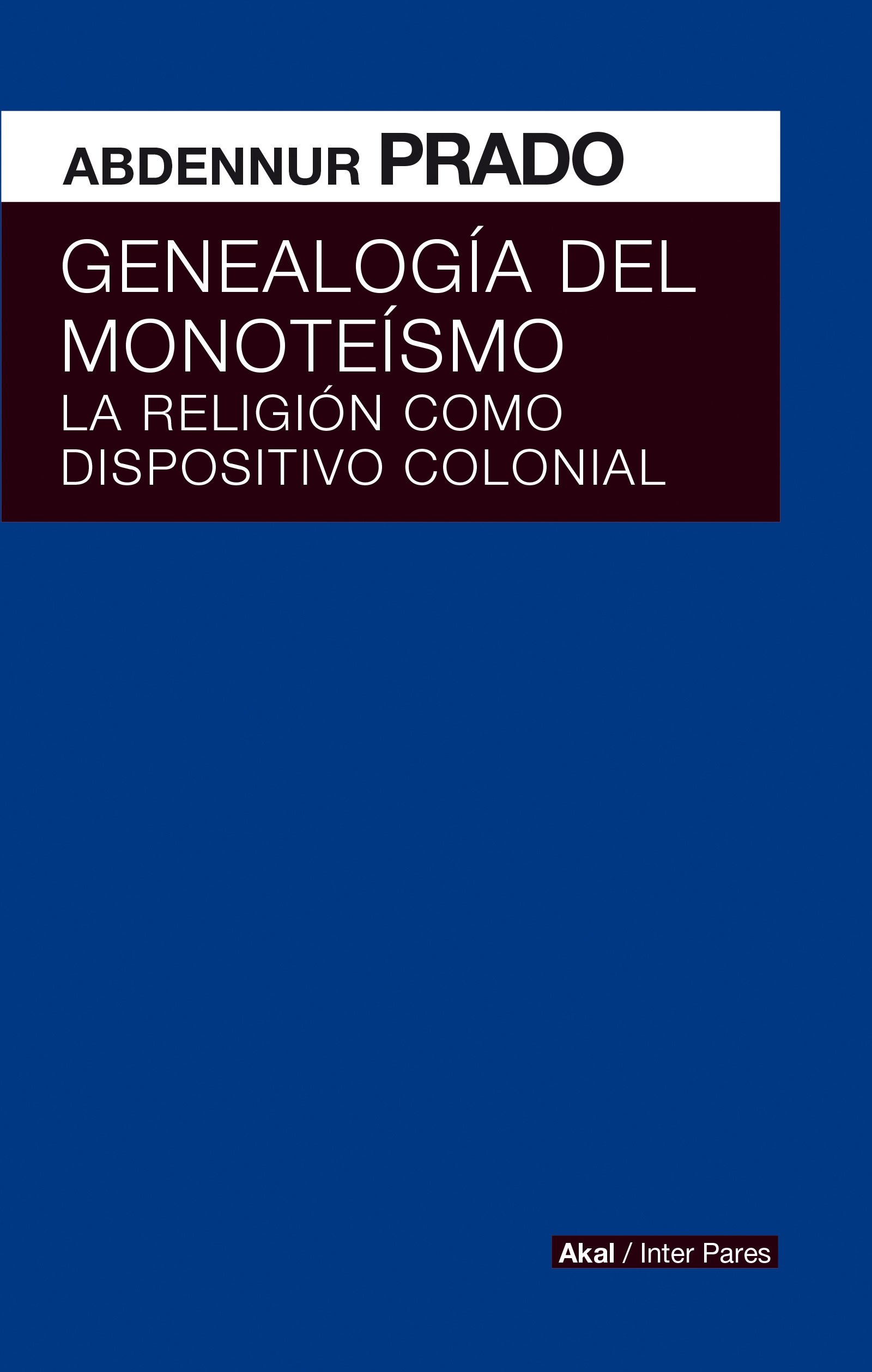 Genealogía del monoteísmo: la religión como dispositivo colonial