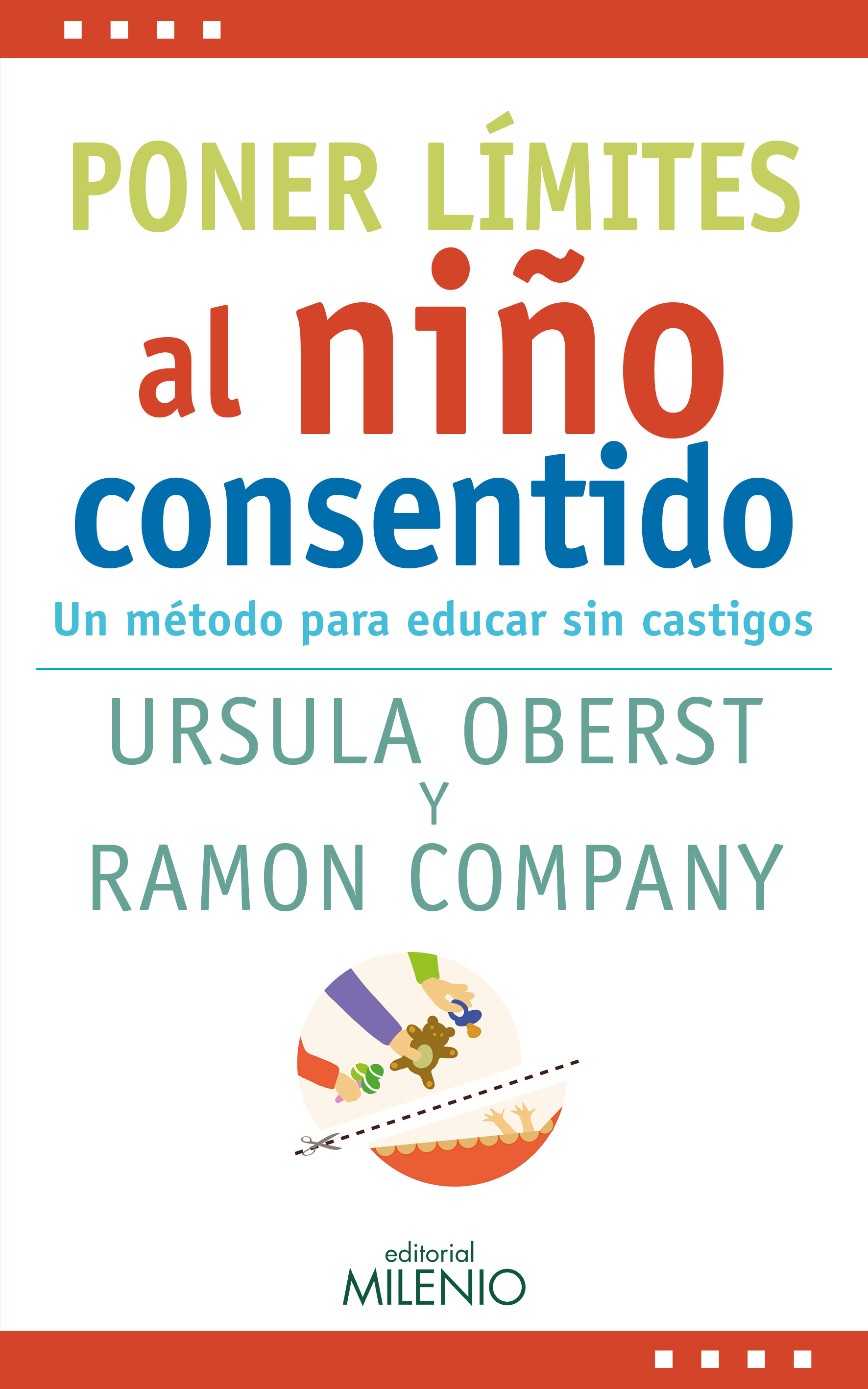 Poner límites al niño consentido. Un método para educar sin castigos