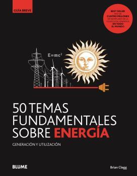 50 temas fundamentales sobre energía. Generación y utilización