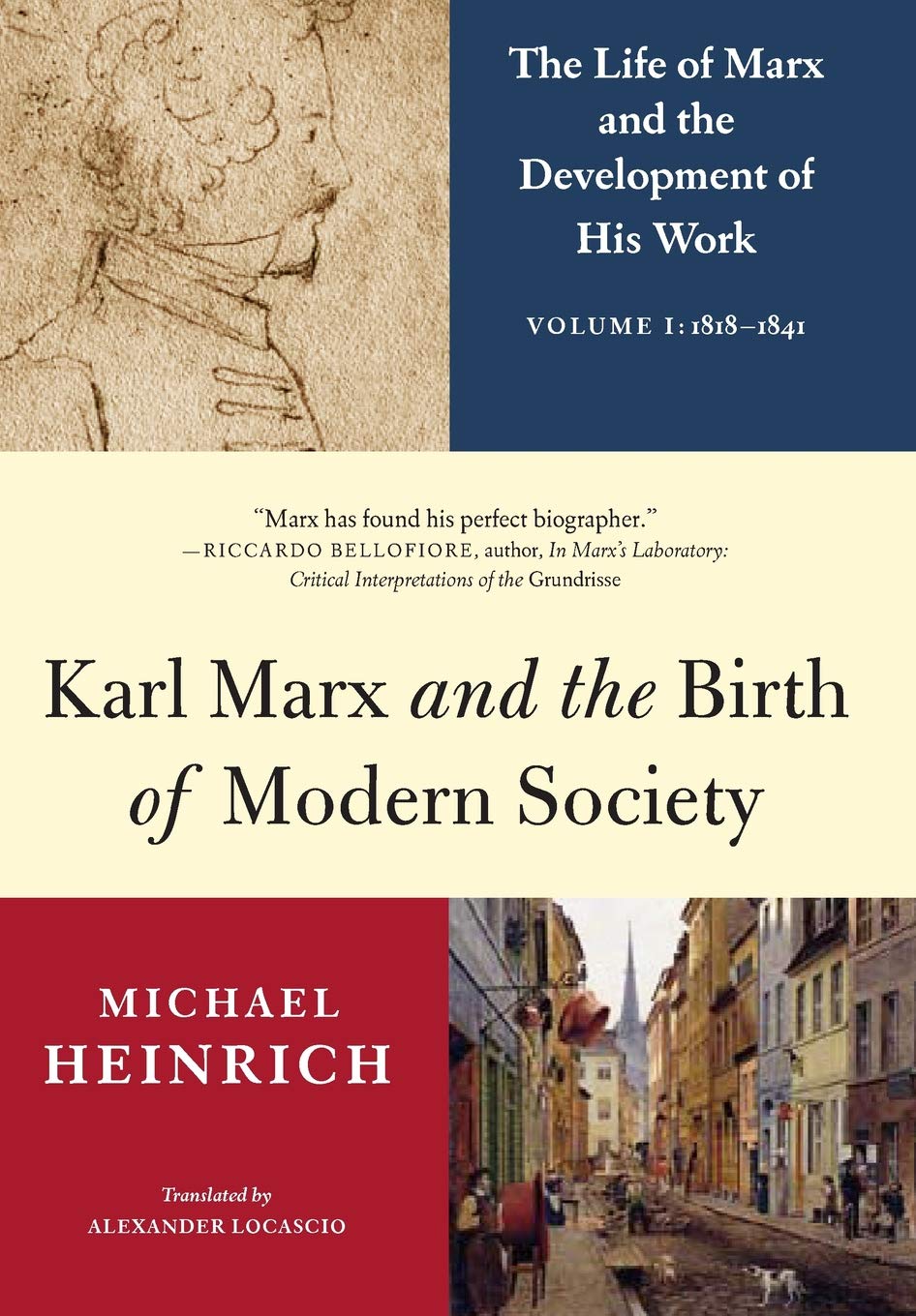 Karl Marx and the Birth of Modern Society: The Life of Marx and the Development of His Work