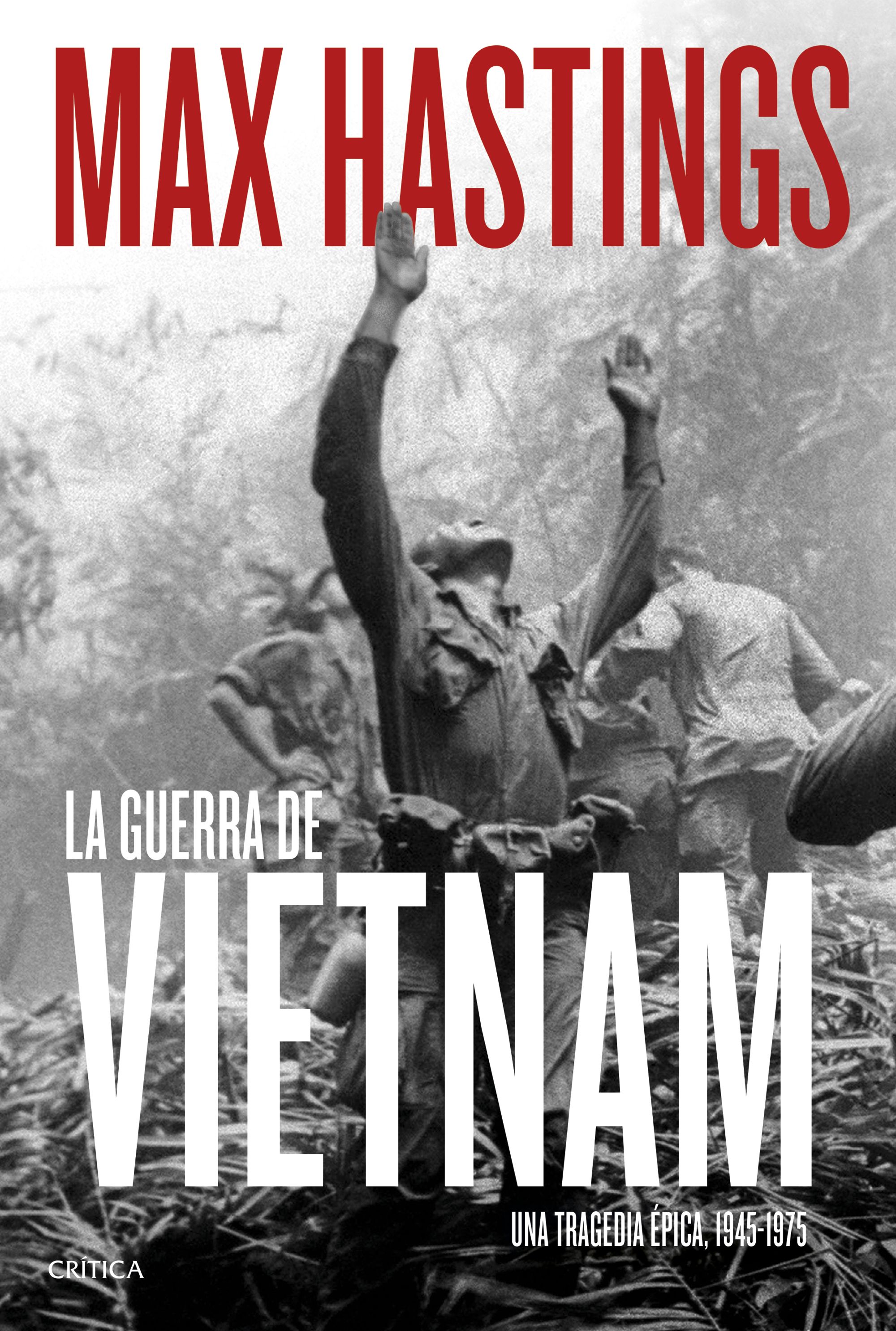 La guerra de Vietnam. Una tragedia épica, 1945-1975