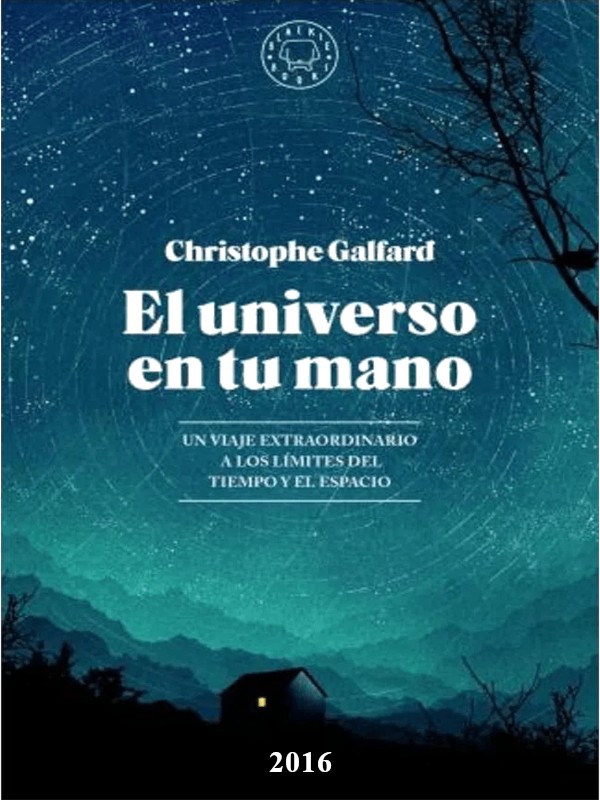 El universo en tu mano. Un viaje extraordinario a los límites del tiempo y el espacio (Edición ampliada)