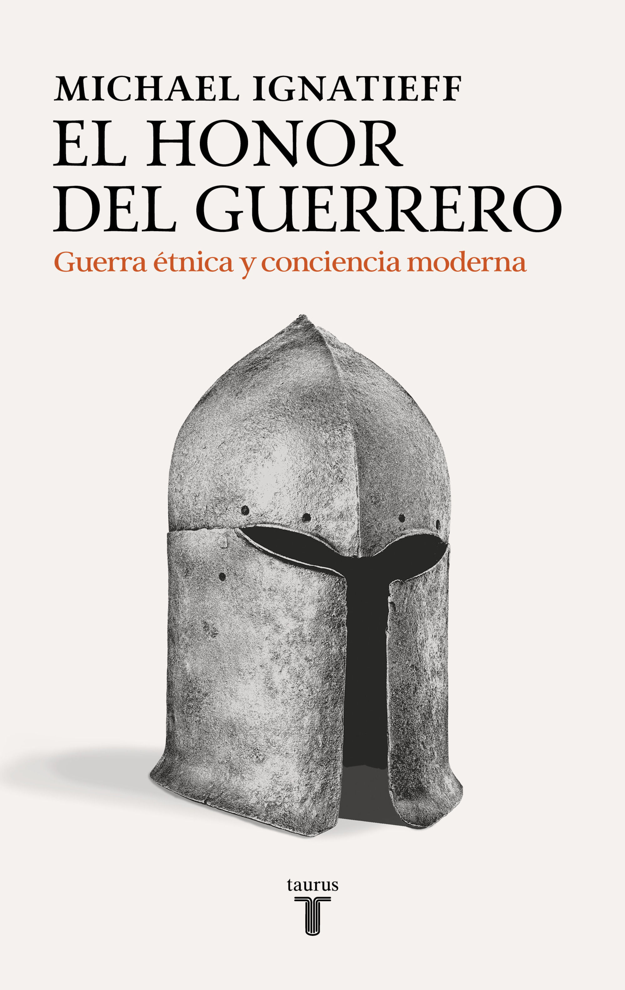 El honor del guerrero. Guerra étnica y conciencia moderna